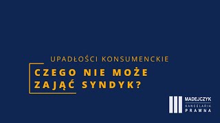 Czego nie może zająć syndyk po ogłoszeniu upadłości konsumenckiej ?