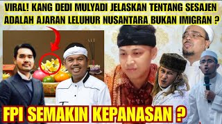 VIRAL! KANG DEDI MULYADI MENJELASKAN TENTANG SESAJEN ? FPI SEMAKIN KEPANASAN ?