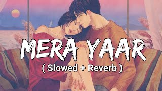 Mera yaar ( Slowed + Reverb ) | Bhaag Milkha BhaaglFarhan Akhtar, Sonam Kapoor|Javed Bashir Text
