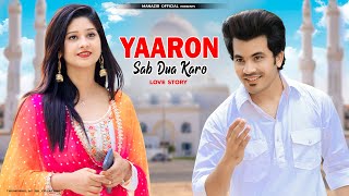 Yaaron Sab Dua Karo | Love Story | Stebin Ben | New Song 2022| Manazir & Soniya