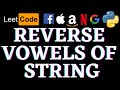 Reverse Vowels Of A String | Leetcode Python Solution | Python