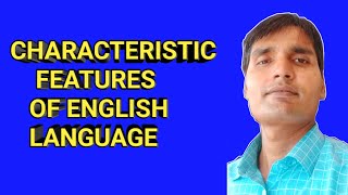 Characteristic Features of English Language