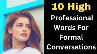 10 High Professional Words For Formal Conversations