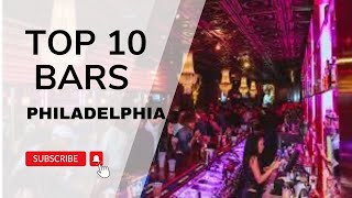 10 Must Visit Philly Bars 2024