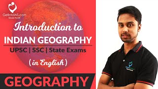 Introduction to Indian Geography | Geography | In English | UPSC | GetintoIAS