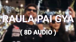 Raula Pai Gya (8D AUDIO) - Sajjan Adeeb | Latest Punjabi Song 2023