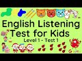 ESL - English Listening Test for Kids -  Level One - Test 1