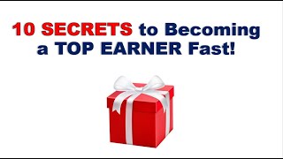 10 SECRETS to Becoming a TOP EARNER Fast