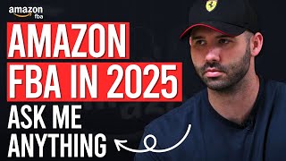 Amazon FBA In 2025 - Ask Me Anything (Q\u0026A)