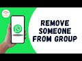 How To Remove Someone From WhatsApp Group