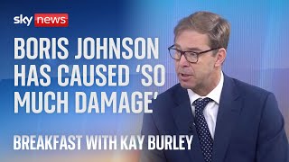Boris Johnson has caused 'so much damage' - senior Tory MP