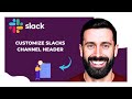How To Customize SLACK'S Channel Header (Complete 2025 Guide)