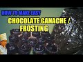 HOW TO MAKE CHOCOLATE GANACHE / CHOCOLATE FROSTING