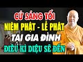 Niệm Phật - Lễ Phật sáng tối ở gia đình lợi ích cực lớn ( ai cũng nên biết ) - HT. Thích Lệ Trang