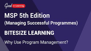 MSP 5th Edition Bitesize Learning: Why Use Program Management? (Managing Successful Programmes)