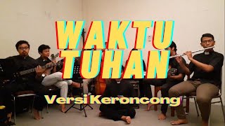 Waktu Tuhan (Cover Keroncong) - Tim Keroncong Seminari Tinggi St. Paulus