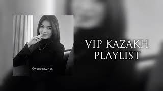 VIP KAZAKH PLAYLIST | ВИП КАЗАХ ПЛЕЙЛИСТ