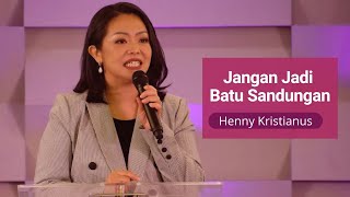 Jangan Jadi Batu Sandungan - Henny Kristianus