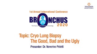 Bronchus 2020 | Cryo Lung Biopsy The Good, Bad and the Ugly | Yashoda Hospitals