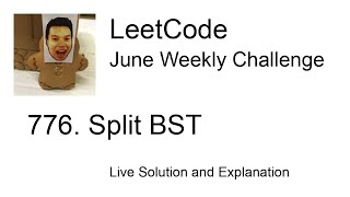 776. Split BST - Week 5/5 Leetcode June Challenge