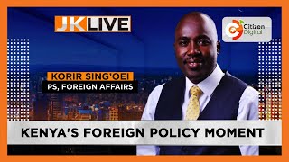 JKLIVE | Kenya's Foreign Policy Moment with PS Korir Sing'oei (Part 1)