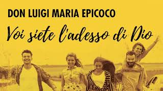 Don Luigi Maria Epicoco - Voi siete l'adesso di Dio