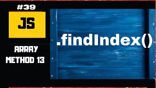 How to findIndex() Array Method JavaScript| JavaScript Array Methods 13 | JavaScript tutorial #39