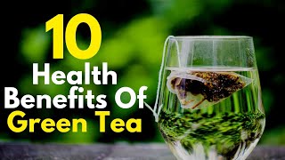 Why You Should Drink Green Tea | 10 Health Benefits of Green Tea