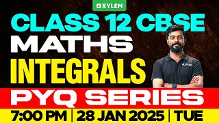 Class 12 CBSE Maths | Integrals - PYQ Series | Xylem 12 CBSE