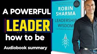 Audiobook summary | Leadership Wisdom 8 Rituals of Visionary Leaders by Robin Sharma Audiobook |