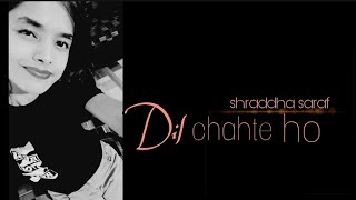 Dil chahte ho (Jubin Nautiyal) | cover by shraddha saraf | female version