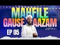 Mahfile Gause Aazam - Episode 05 - Junaid Barakati - FGN Channel