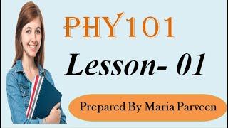 PHY101 Lecture 1 || PHY101 Short Lectures by VU Learning || Prepared By MARIA PARVEEN