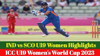 India U19 Women vs Scotland U19 Women Full Highlights Match || ICC U19 Women's T20 World Cup 2023