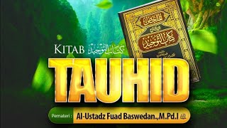 BERAMAL UNTUK KEPENTINGAN DUNIA ADALAH SYIRIK || KITAB TAUHID || AL USTADZ FUAD BASWEDAN.,M.PD.I