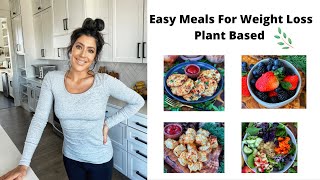 Meals For Maximum Weight Loss // The Starch Solution // Plant Based... ep15