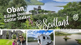 OBAN | Castle Stalker | Eilean Donan - Travel Guide 2024- SCOTLAND ROAD TRIP by Motorhome/RV