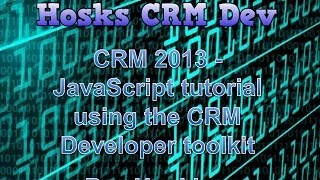 CRM 2013 - JavaScript tutorial using CRM 2013 Developer Toolkit