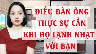 Điều đàn ông thực sự cần khi họ lạnh nhạt với bạn