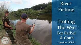 Fishing The River Wye - Trotting For Barbel \u0026 Chub - A Fantastic Session - 14/8/21 (Video 265)