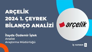 #ARCLK ARÇELİK 2024 1. ÇEYREK BİLANÇO ANALİZİ - İLAYDA ÖZDEMİR İŞLEK