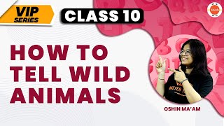 How to Tell Wild Animals Previous Year Questions | NCERT Class 10 English Chapter 4 | VIP Series