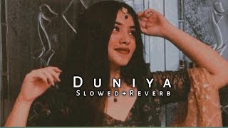 Duniya [Slowed+Reverb] | Lofi Remix | Slowed And Reverb Songs