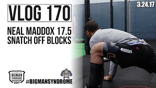 Neal Maddox 17.5 and Snatches Off the Blocks - Vlog 170