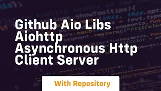 github aio libs aiohttp asynchronous http client server