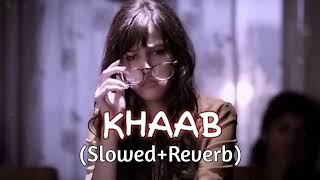 Khaab Slowed+Reverb   Akhil   Khaab Lofi   Mix   Punjabi Lofi Song   Slowed And Reverb Song