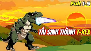 Full (1-5) Tái Sinh Thành T-rex Tàn Bạo | Dao Dao Vietsub