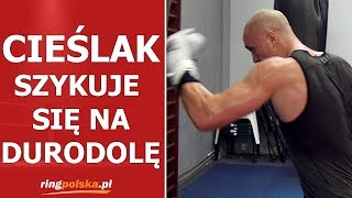 CIEŚLAK szykuje się do walki z Durodolą