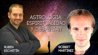 Astrología, Espiritualidad y Despertar con Robert Martínez