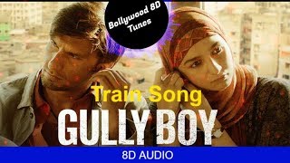 Train Song [8D Song] | Gully Boy |  Karsh Kale | Raghu Dixit | Use Headphones | Hindi 8D Music